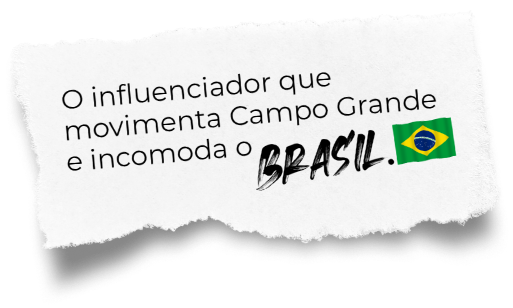 Influenciador que movimenta Campo Grande e incomoda o Brasil
